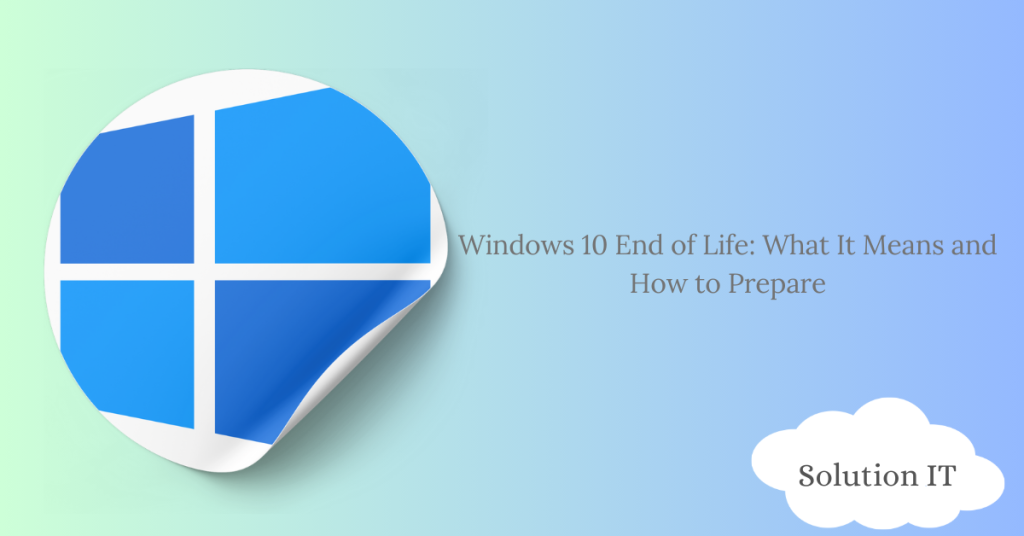 Windows 10 End of Life: What It Means and How to Prepare