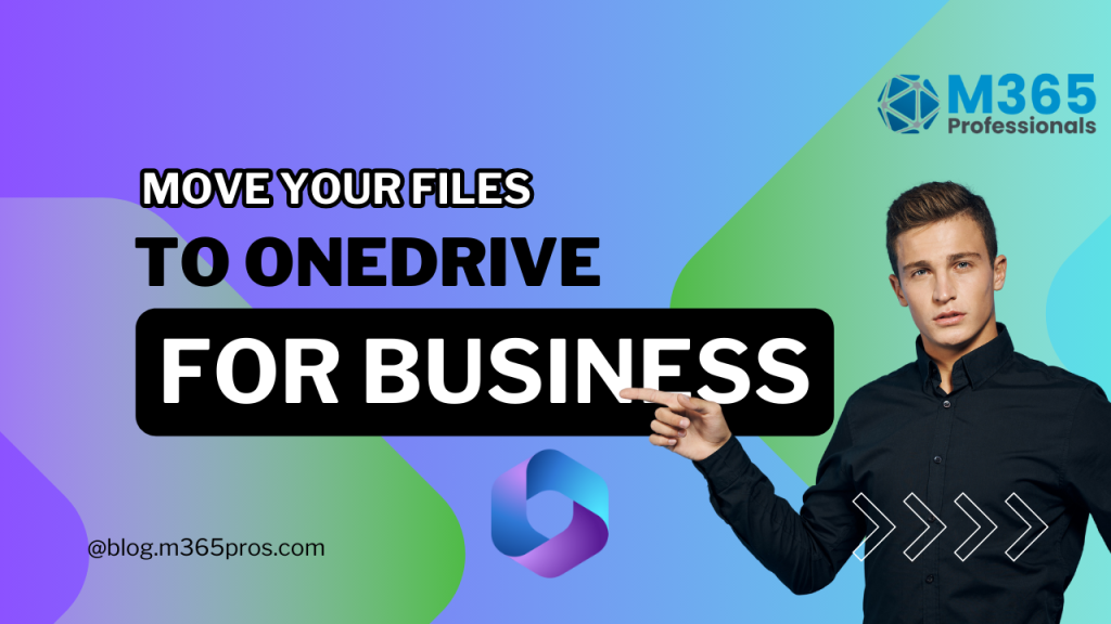 Move your files to OneDrive for business