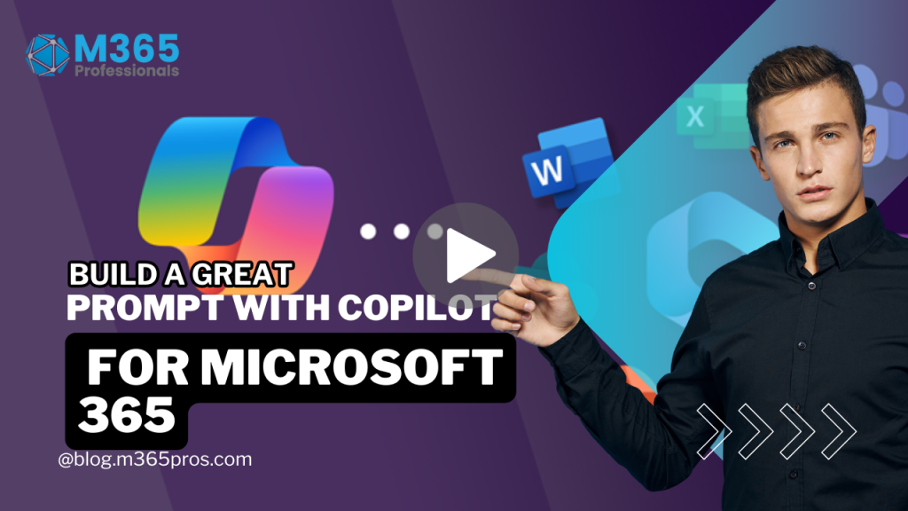 Build a Great Prompt with Copilot for Microsoft 365 Build a Great Prompt with Copilot for Microsoft 365